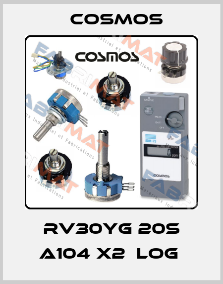 RV30YG 20S A104 x2  Log  Cosmos
