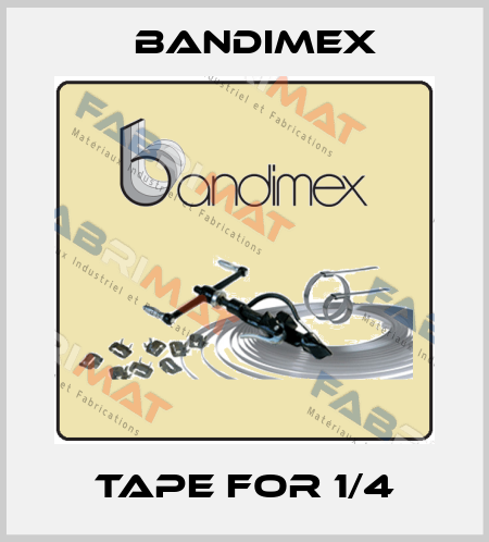 tape for 1/4 Bandimex