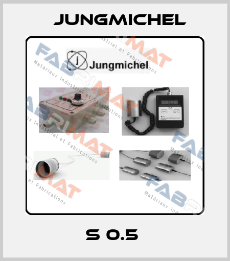 S 0.5  Jungmichel