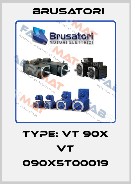 Type: VT 90X VT 090X5T00019 Brusatori