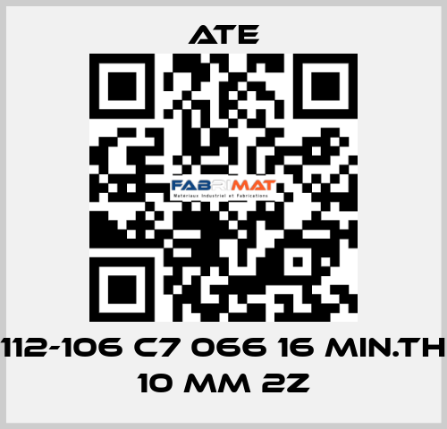 112-106 C7 066 16 MIN.TH 10 MM 2Z Ate