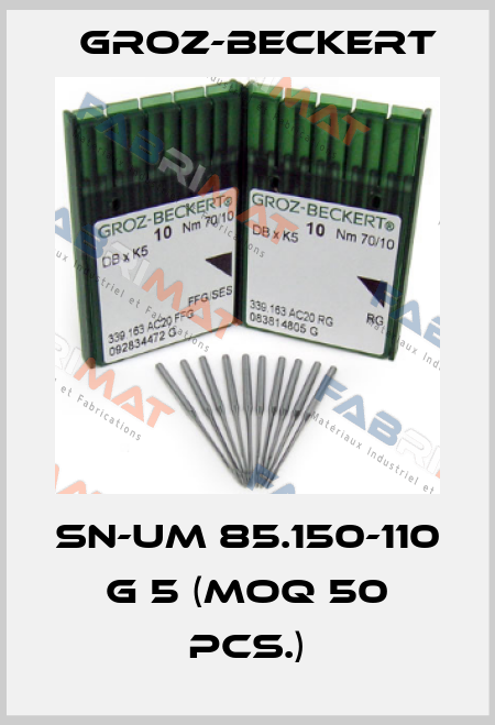 SN-UM 85.150-110 G 5 (MOQ 50 pcs.) Groz-Beckert