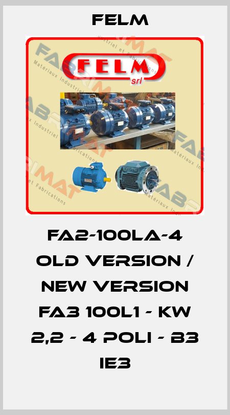 FA2-100LA-4 old version / new version FA3 100L1 - KW 2,2 - 4 POLI - B3 IE3 Felm