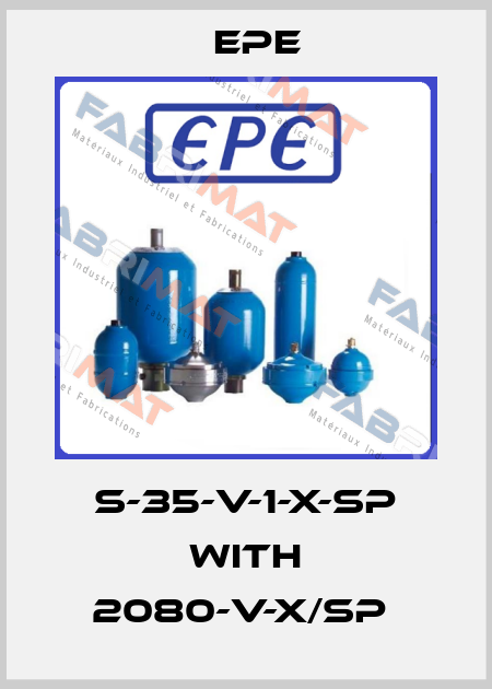 S-35-V-1-X-SP WITH 2080-V-X/SP  Epe