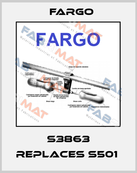 S3863 REPLACES S501  Fargo