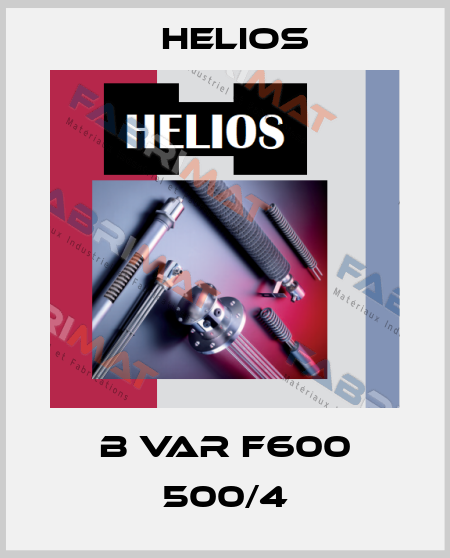 B VAR F600 500/4 Helios