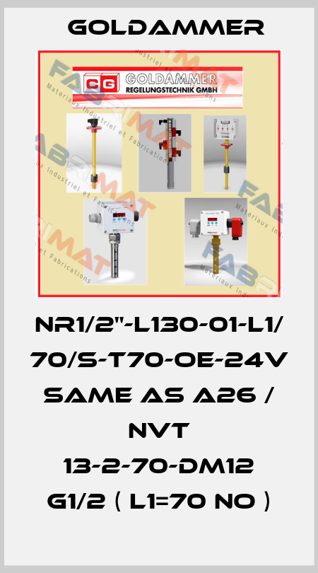 NR1/2"-L130-01-L1/ 70/S-T70-OE-24V same as A26 / NVT 13-2-70-DM12 G1/2 ( L1=70 NO ) Goldammer