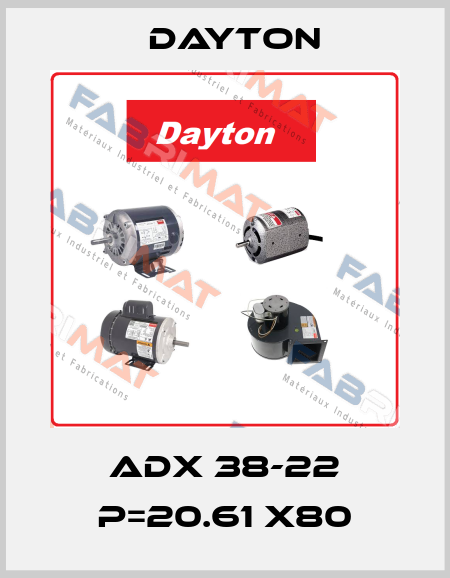 ADX 38-22 P=20.61 X80 DAYTON