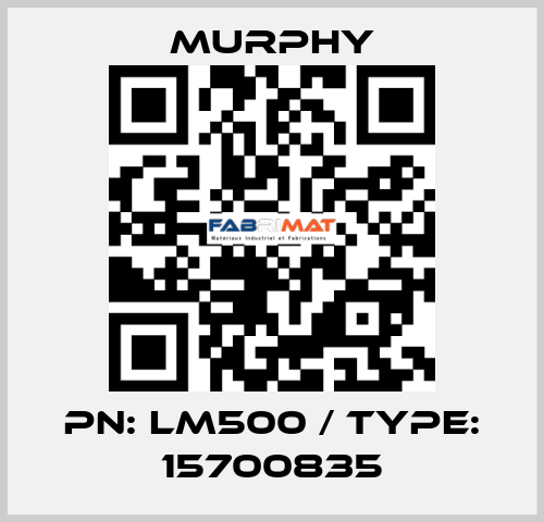 PN: LM500 / Type: 15700835 Murphy