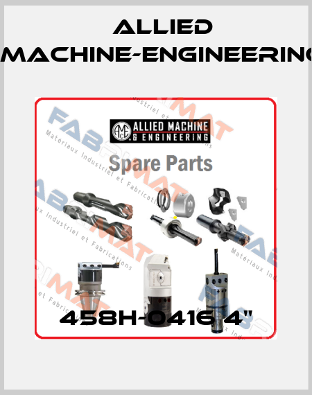 458H-0416 4" Allied Machine-Engineering