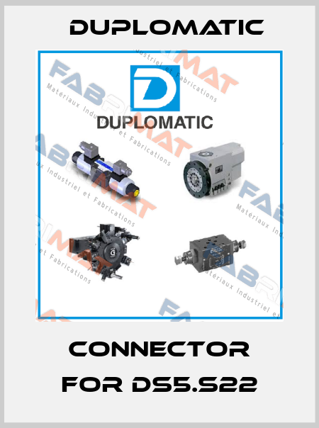 Connector for DS5.S22 Duplomatic