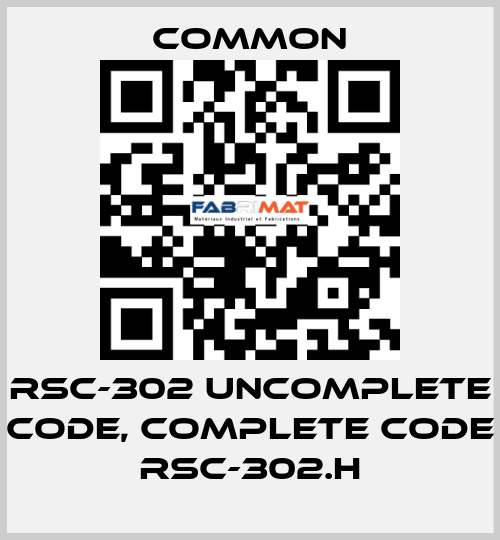 RSC-302 uncomplete code, complete code RSC-302.H COMMON