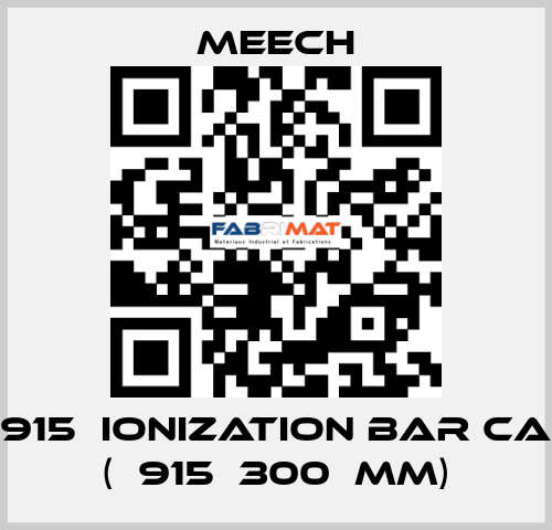 915  ionization bar CA (	915	300	mm) Meech