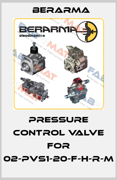Pressure control valve for 02-PVS1-20-F-H-R-M Berarma