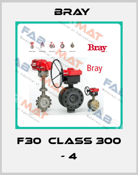 F30  CLASS 300 - 4 Bray