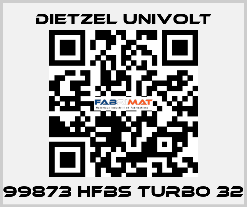 99873 HFBS Turbo 32 Dietzel Univolt