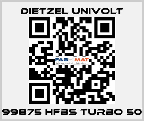 99875 HFBS Turbo 50 Dietzel Univolt