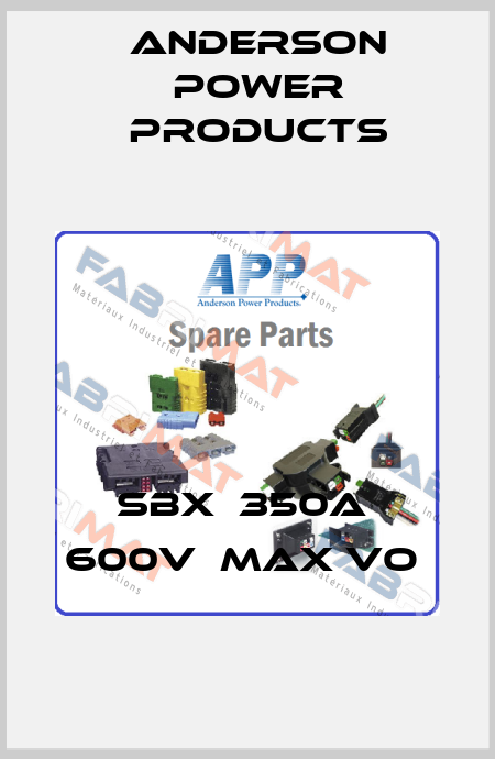 SBX  350A  600V  MAX VO  Anderson Power Products