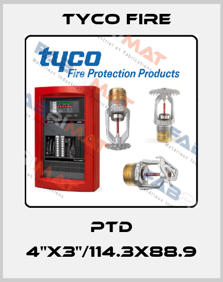 PTD 4"x3"/114.3x88.9 Tyco Fire