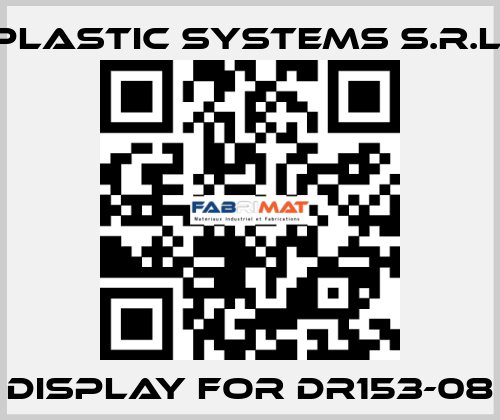 display for DR153-08 Plastic Systems S.r.l.