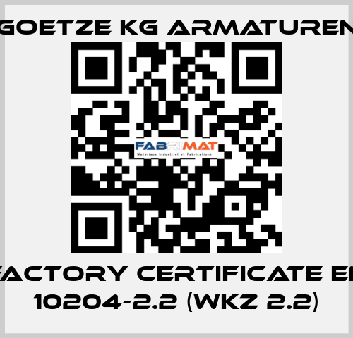 Factory certificate EN 10204-2.2 (WKZ 2.2) Goetze KG Armaturen