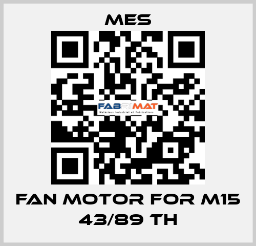 Fan Motor for M15 43/89 TH MES