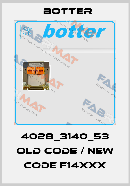 4028_3140_53 old code / new code F14XXX Botter