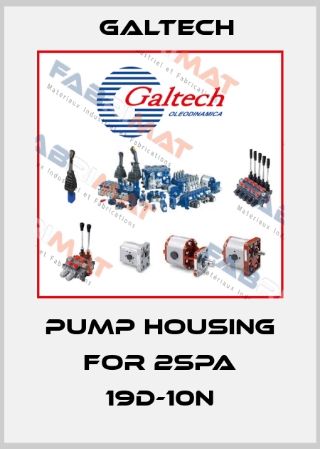 Pump housing for 2SPA 19D-10N Galtech