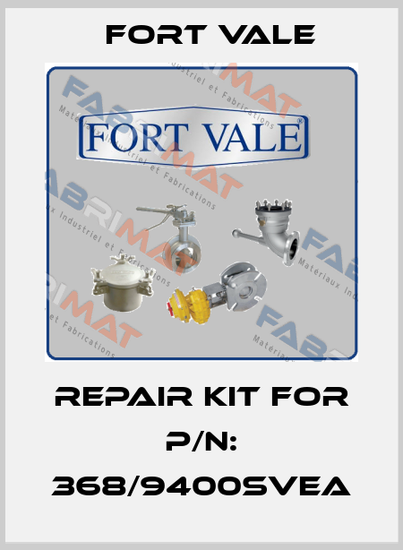 REPAIR KIT FOR P/N: 368/9400SVEA Fort Vale