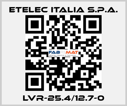 LVR-25.4/12.7-0 Etelec Italia S.p.A.