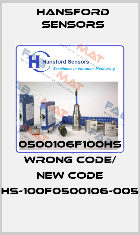 0500106F100HS wrong code/ new code HS-100F0500106-005 Hansford Sensors