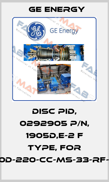 DISC PID, 0292905 P/N, 1905D,E-2 F TYPE, For 1910-30D-220-CC-MS-33-RF-LA-HP Ge Energy