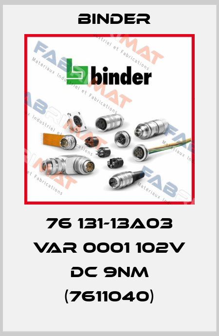 76 131-13A03 VAR 0001 102V DC 9NM (7611040) Binder