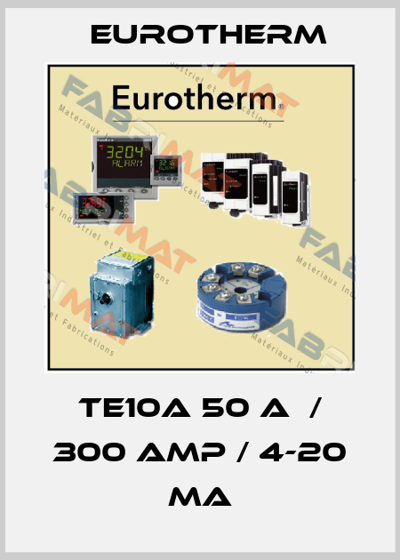 TE10A 50 A  / 300 amp / 4-20 ma Eurotherm
