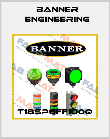 T18SP6FF100Q Banner Engineering