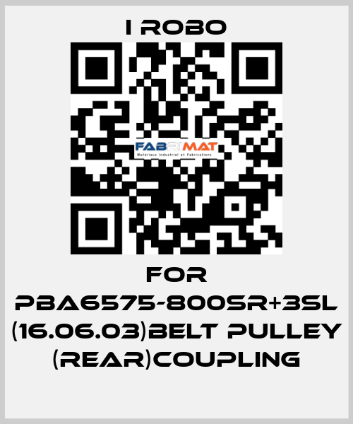 For PBA6575-800SR+3SL (16.06.03)Belt Pulley (Rear)Coupling I robo
