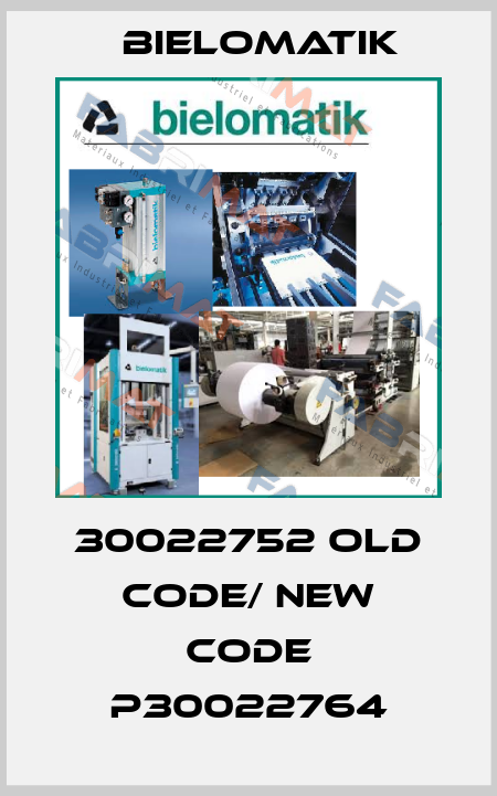 30022752 old code/ new code P30022764 Bielomatik