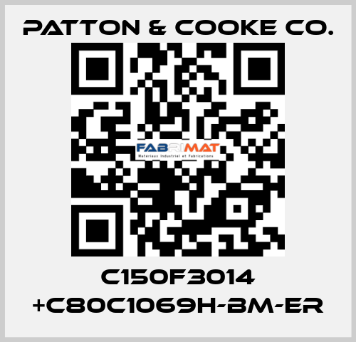 C150F3014 +C80C1069H-BM-ER Patton & Cooke Co.