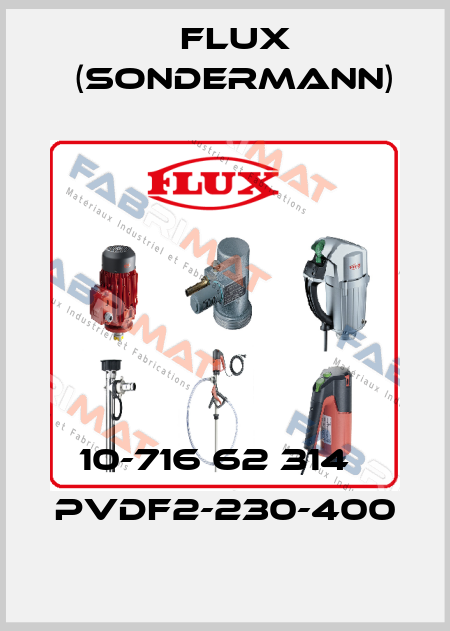 10-716 62 314   PVDF2-230-400 Flux (Sondermann)