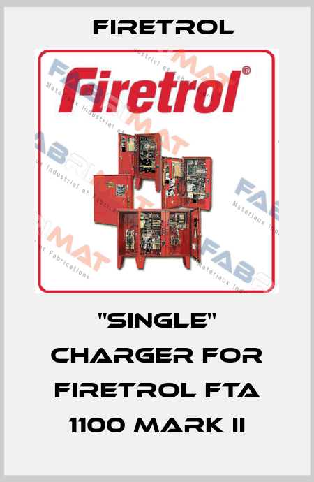 "Single" charger for Firetrol FTA 1100 Mark II Firetrol