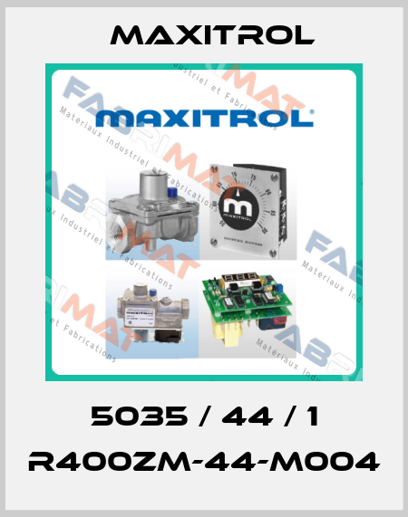 5035 / 44 / 1 R400ZM-44-M004 Maxitrol