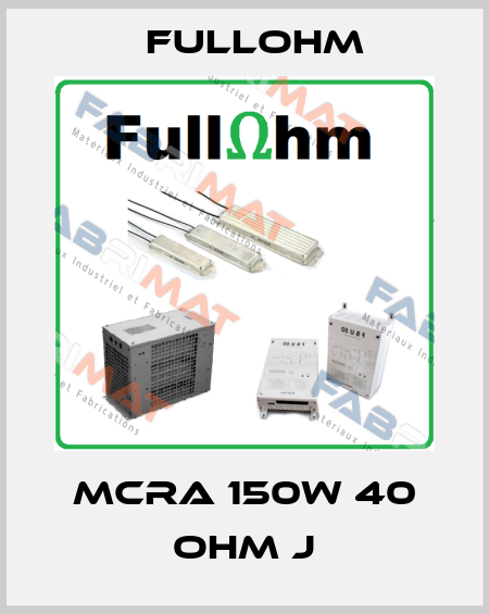 MCRA 150W 40 ohm J Fullohm