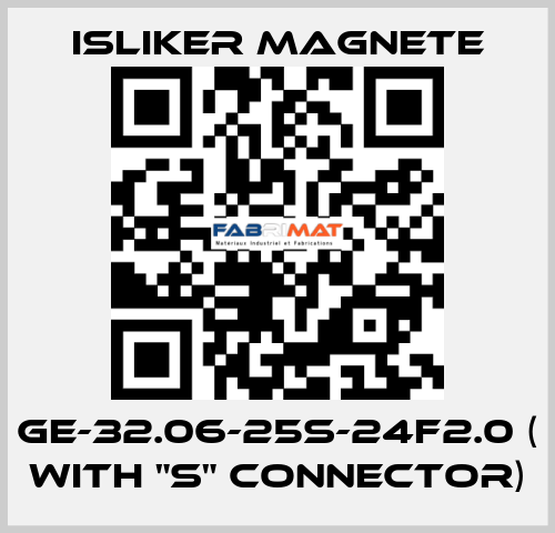 GE-32.06-25S-24F2.0 ( with "S" connector) ISLIKER MAGNETE
