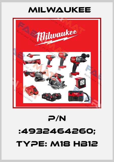p/n :4932464260; Type: M18 HB12 Milwaukee