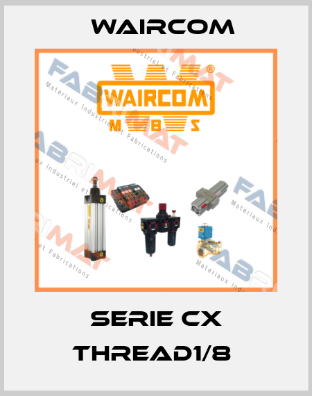 SERIE CX THREAD1/8  Waircom