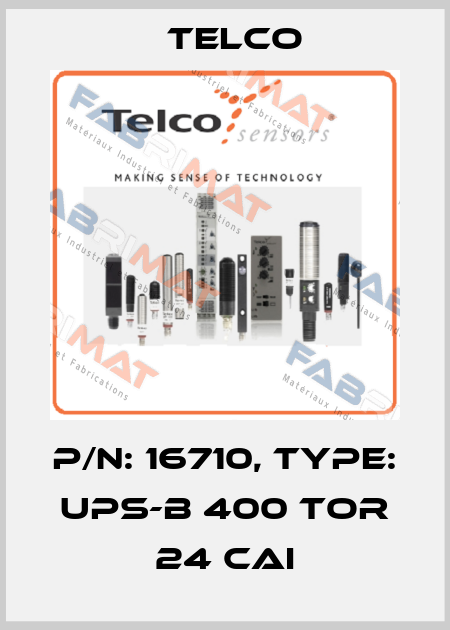 P/N: 16710, Type: UPS-B 400 TOR 24 CAI Telco