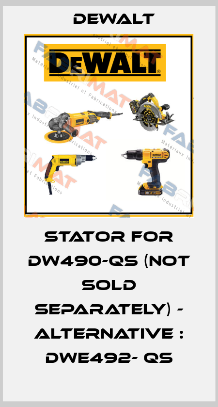 stator for DW490-QS (not sold separately) - ALTERNATIVE : DWE492- QS Dewalt