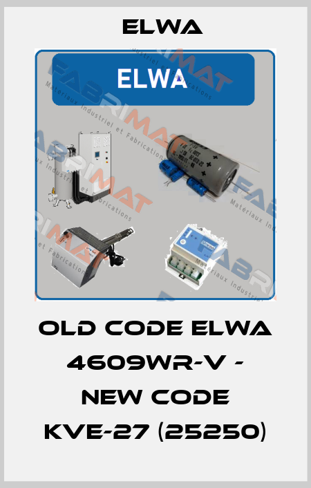 old code ELWA 4609WR-V - new code KVE-27 (25250) Elwa