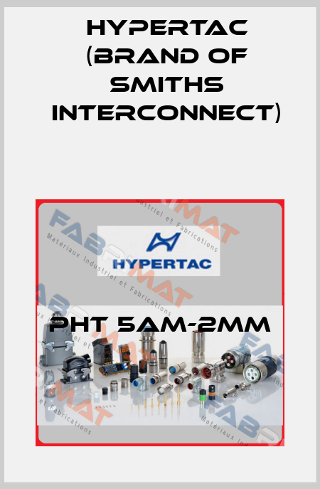 PHT 5AM-2MM Hypertac (brand of Smiths Interconnect)