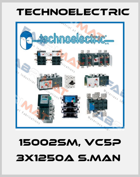 15002SM, VC5P 3X1250A S.MAN  Technoelectric